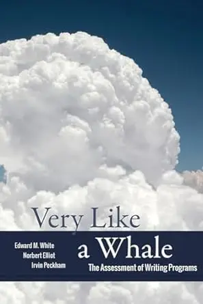 High Def Book Cover of VeryLikeAWhale by Norbert Elliot and Edward M White and Irvin Peckham